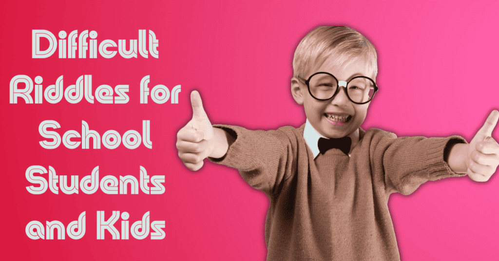 Difficult Riddles for School Students and Kids