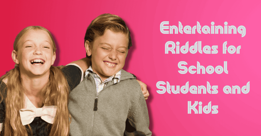 Entertaining Riddles for School Students and Kids