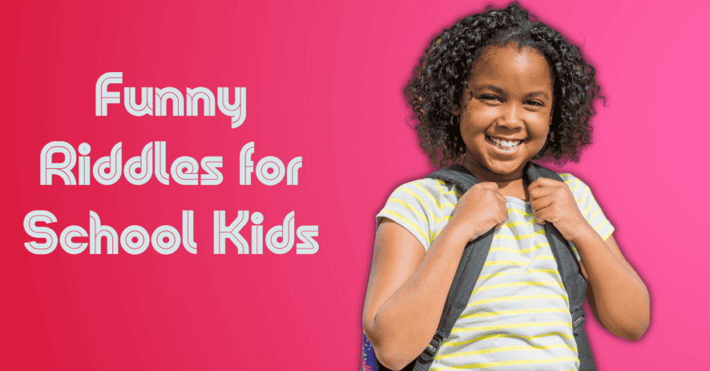 Funny Riddles for School Kids