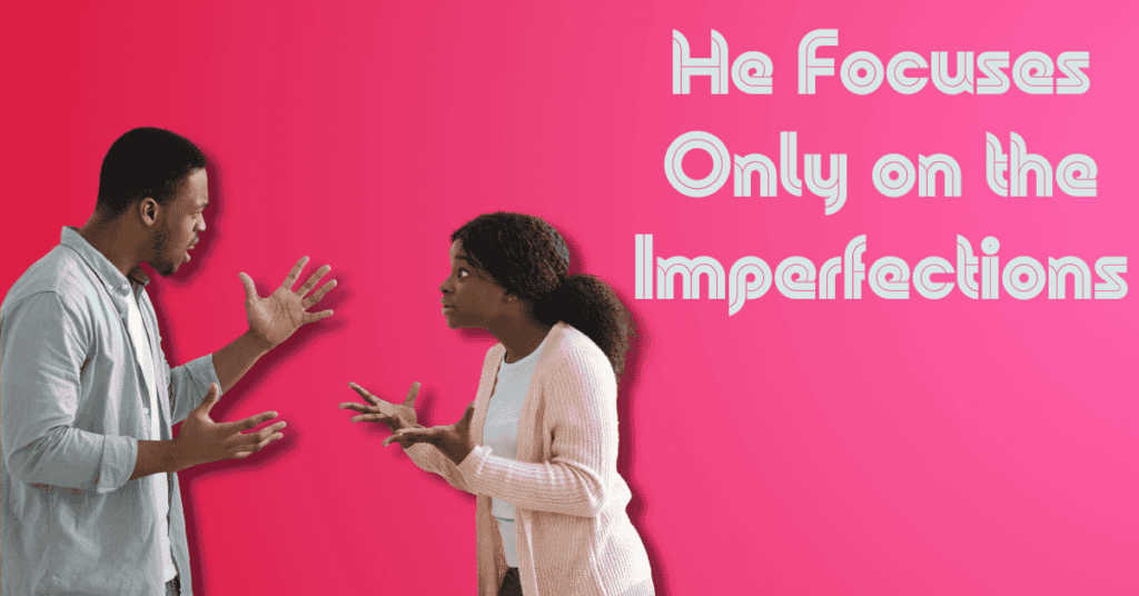 He Focuses Only on the Imperfections