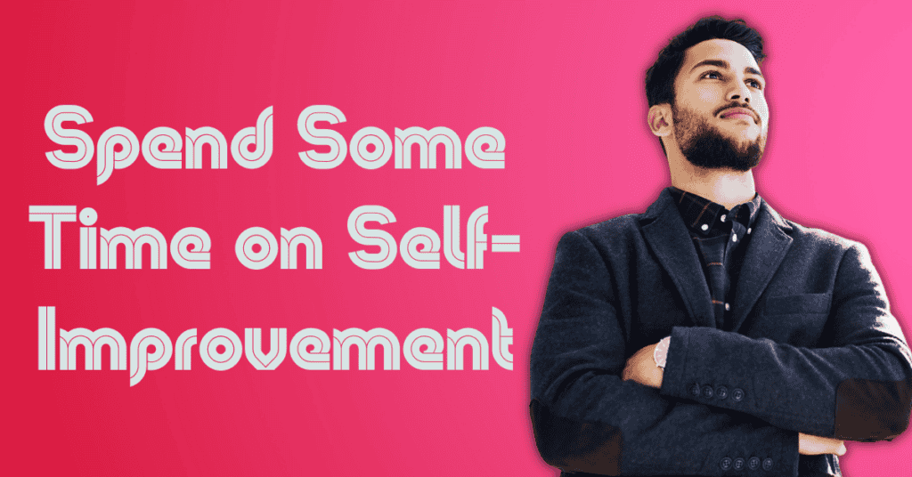 Spend Some Time on Self-Improvement