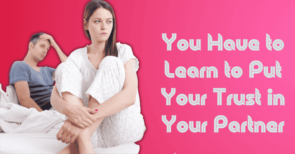 You Have to Learn to Put Your Trust in Your Partner
