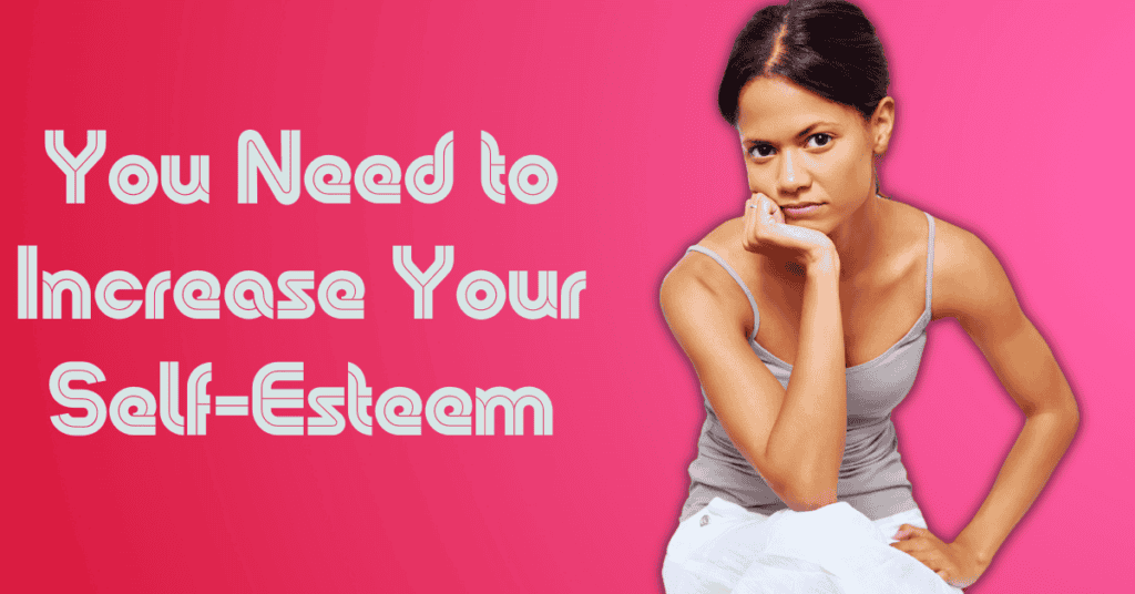 You Need to Increase your self-Esteem