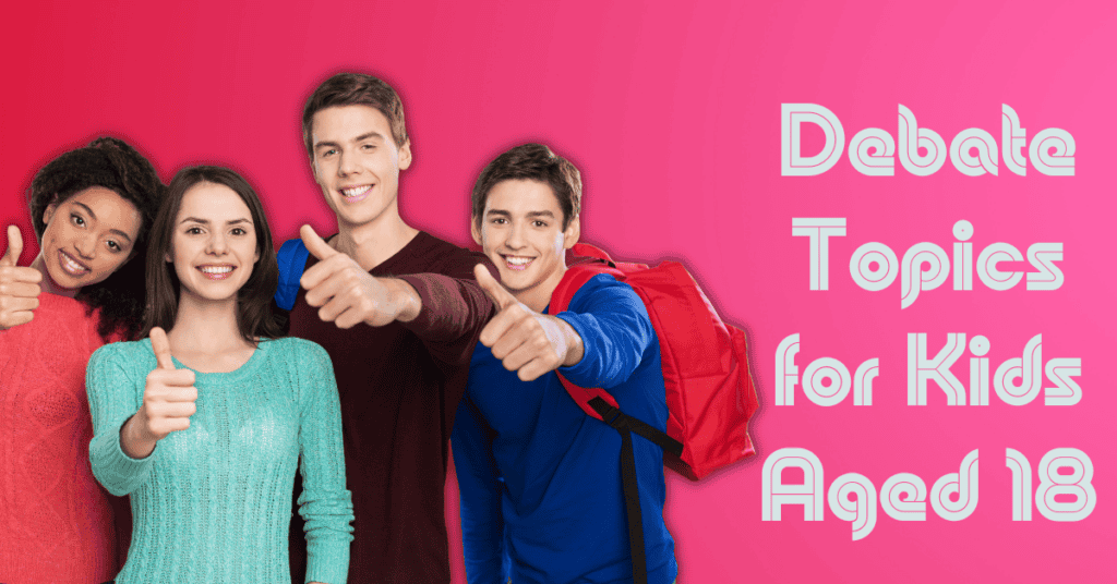 Debate Topics for Kids Aged 18