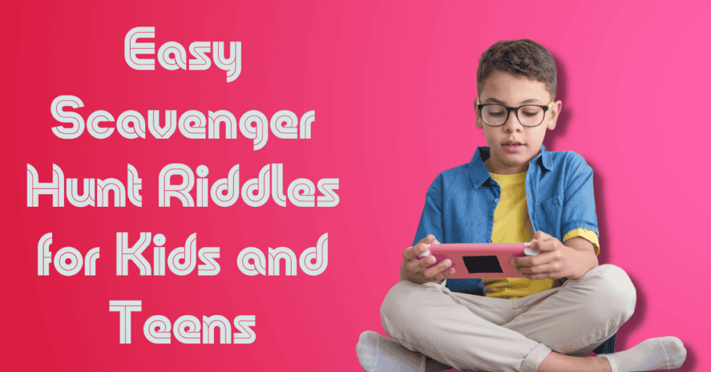 Easy Scavenger Hunt Riddles for Kids and Teens