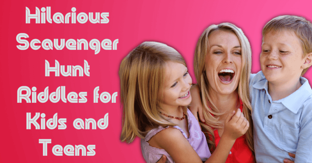 Hilarious Scavenger Hunt Riddles for Kids and Teens