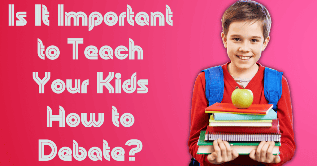 Is It Important to Teach Your Kids How to Debate