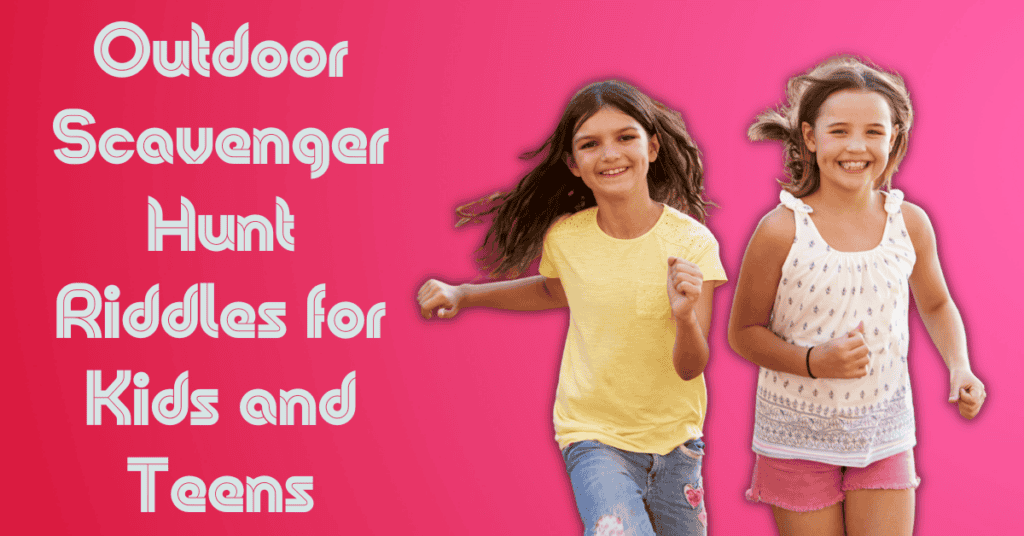 Outdoor Scavenger Hunt Riddles for Kids and Teens