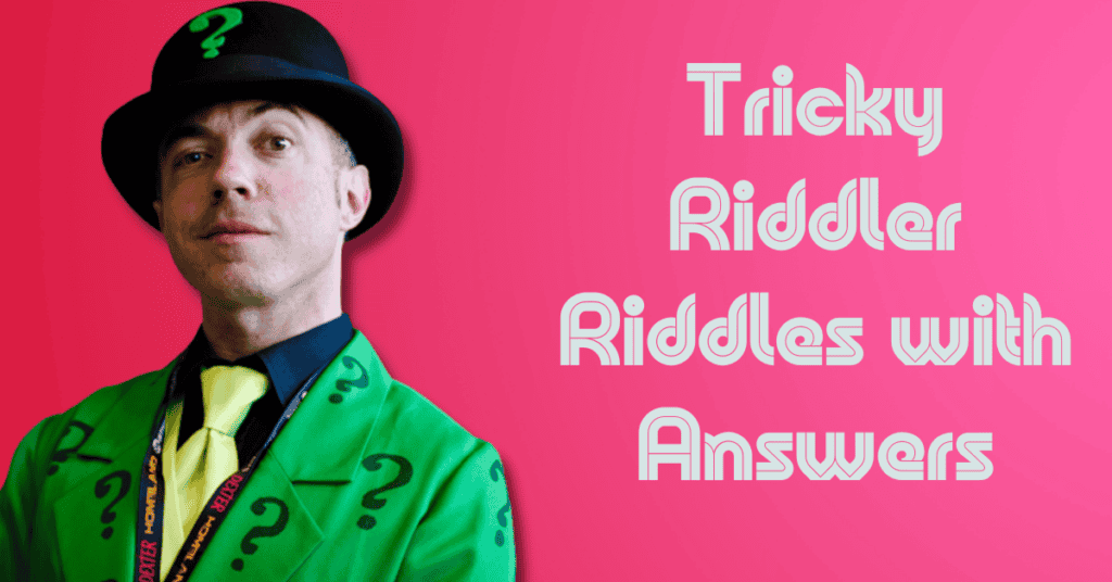 Tricky Riddler Riddles with Answers