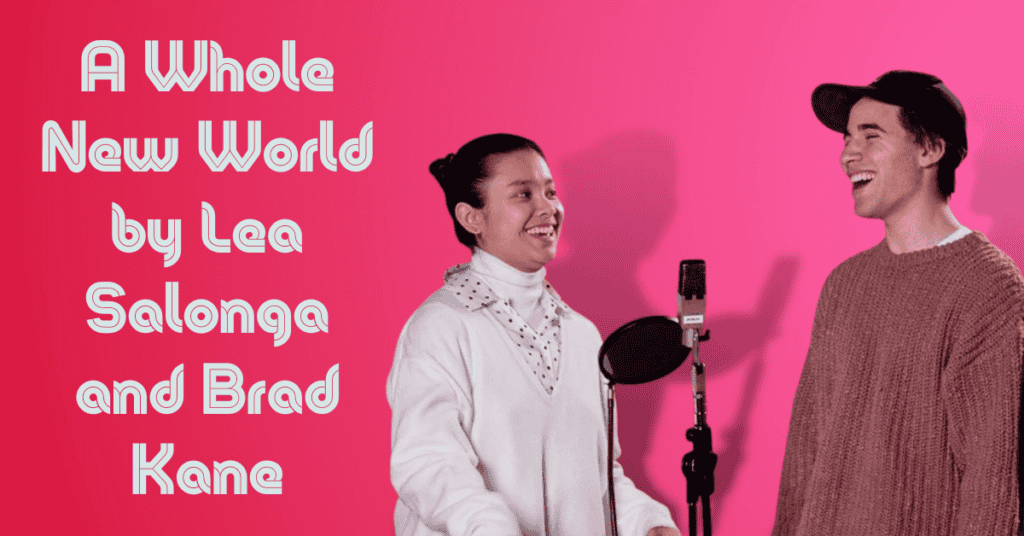 A Whole New World by Lea Salonga and Brad Kane