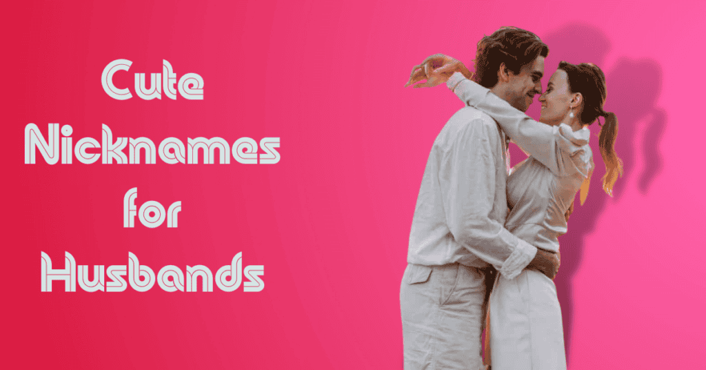 Cute Nicknames for Husbands