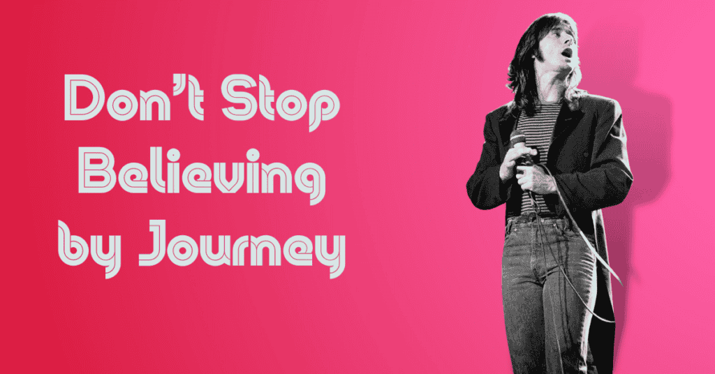 Donāt Stop Believing by Journey