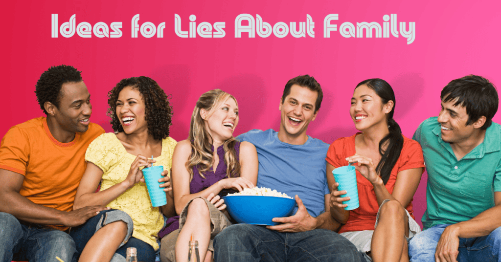 Ideas for Lies About Family