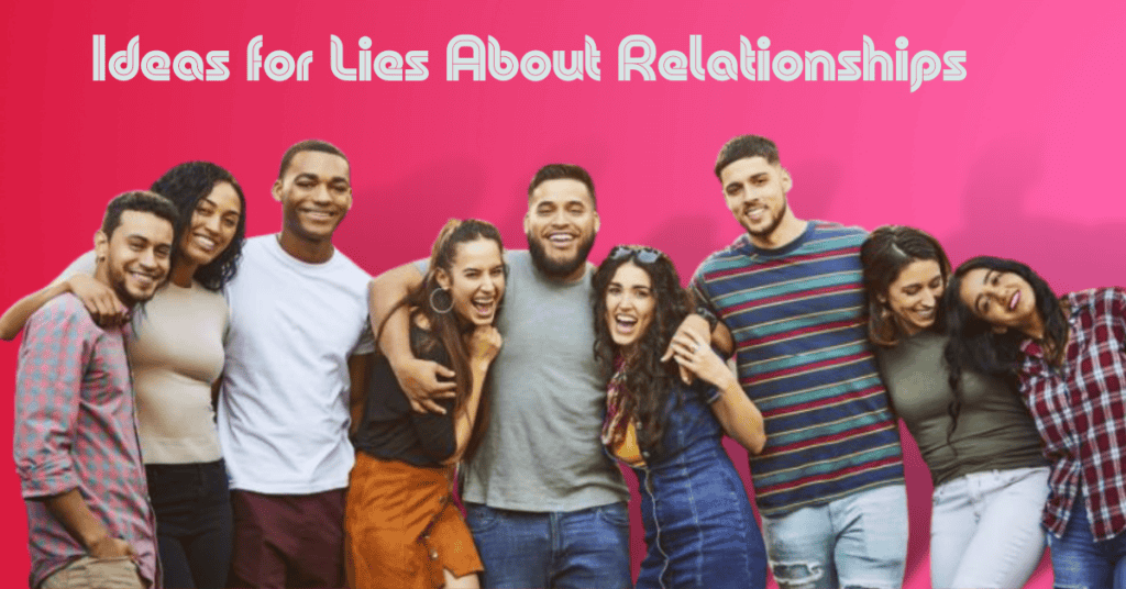 Ideas for Lies About Relationships