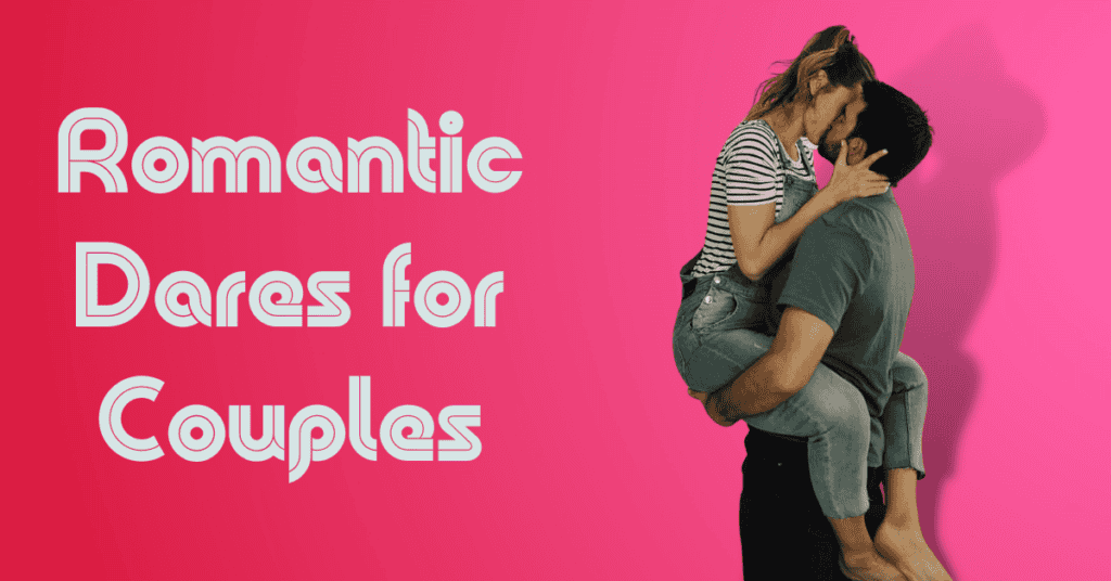 Romantic Dares for Couples