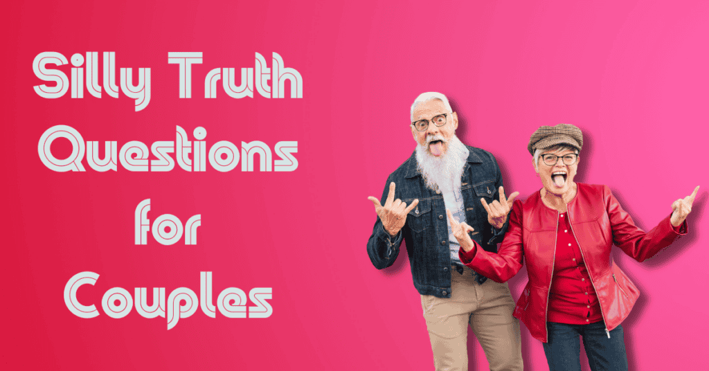 Silly Truth Questions for Couples
