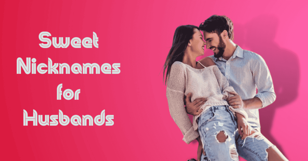 Sweet Nicknames for Husbands