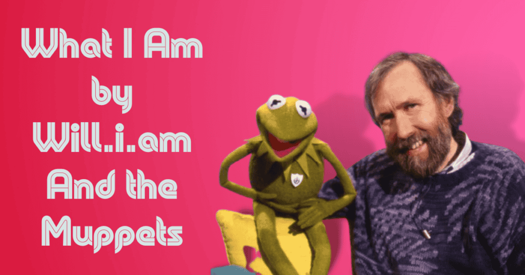 What I Am by Will.i.am And the Muppets