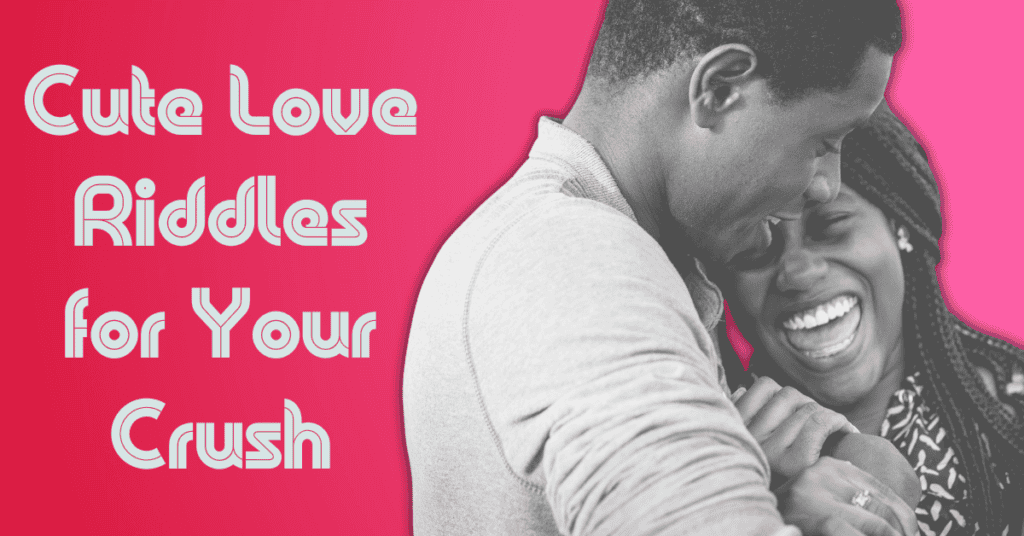 Cute Love Riddles for Your Crush