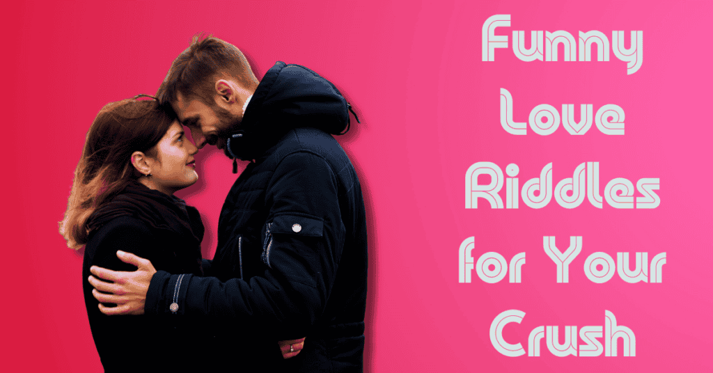 Funny Love Riddles for Your Crush