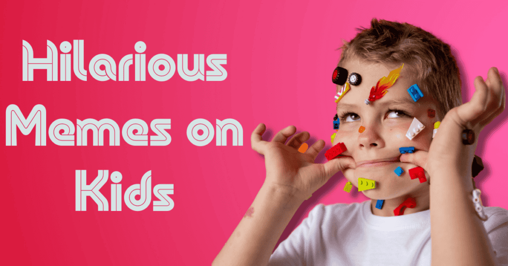 Hilarious Memes on Kids