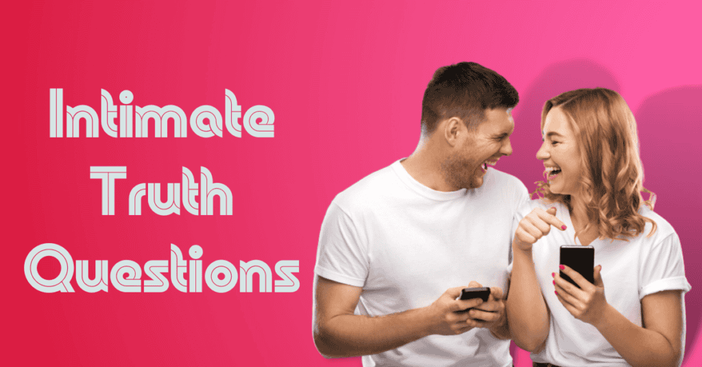 Intimate Truth Questions