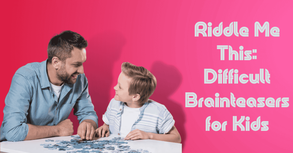 Riddle Me This: Difficult Brainteasers for Kids