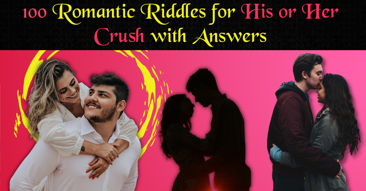 99 Romantic Riddles For His Or Her Crush With Answers