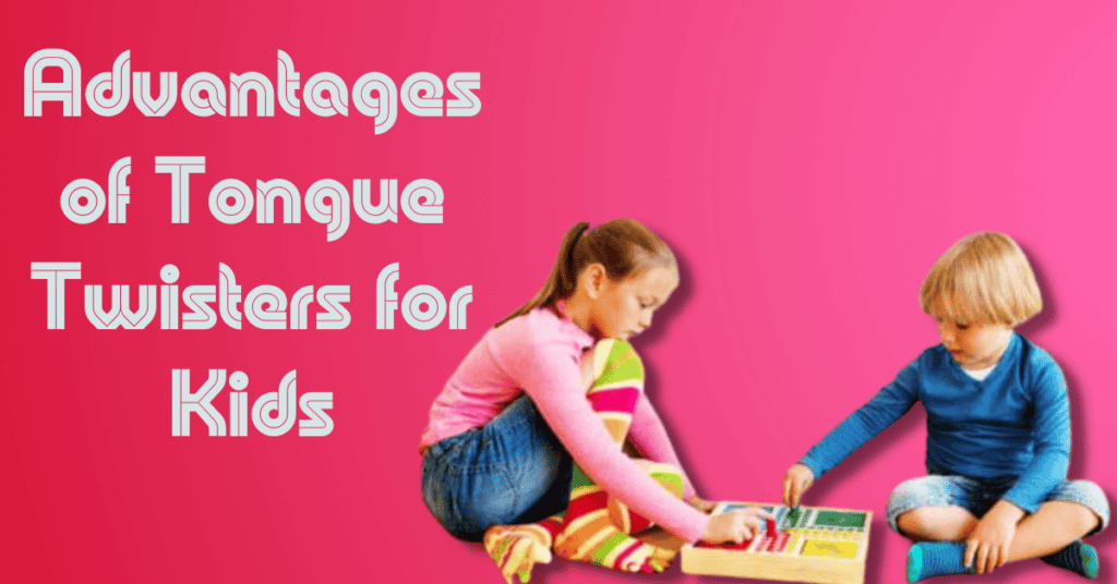 Advantages of Tongue Twisters for Kids