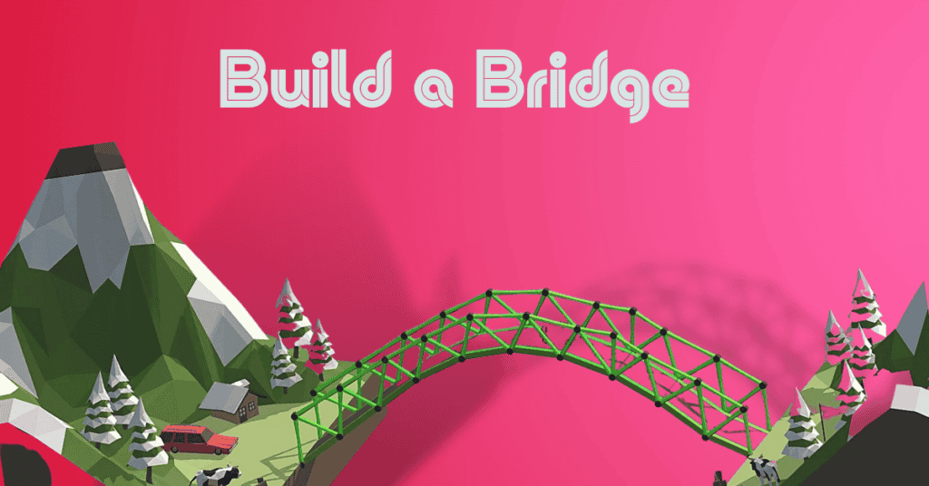 Build a Bridge