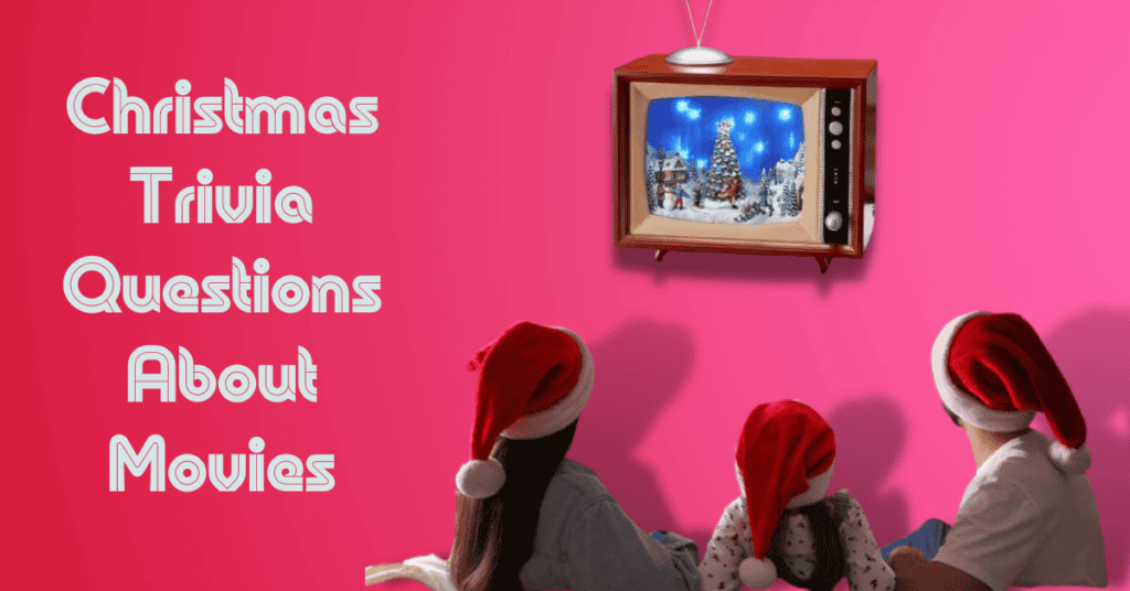 Christmas Trivia Questions About Movies