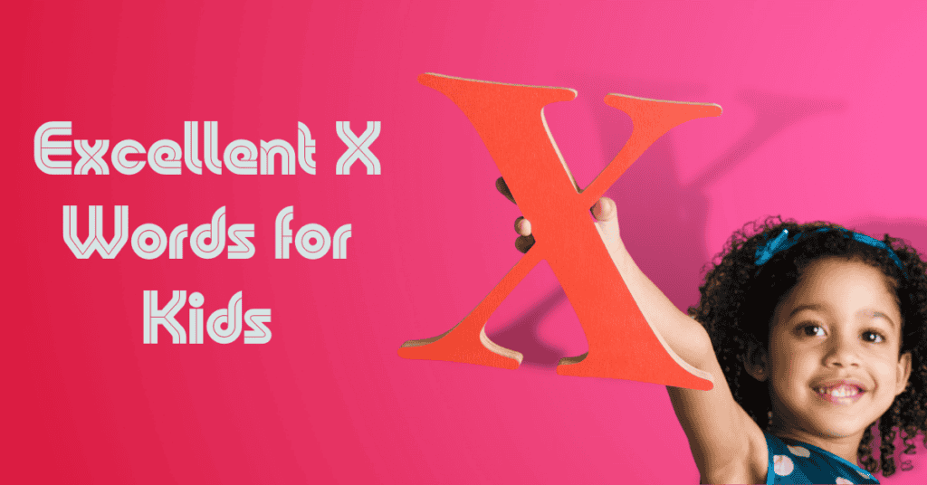 Excellent X Words for Kids