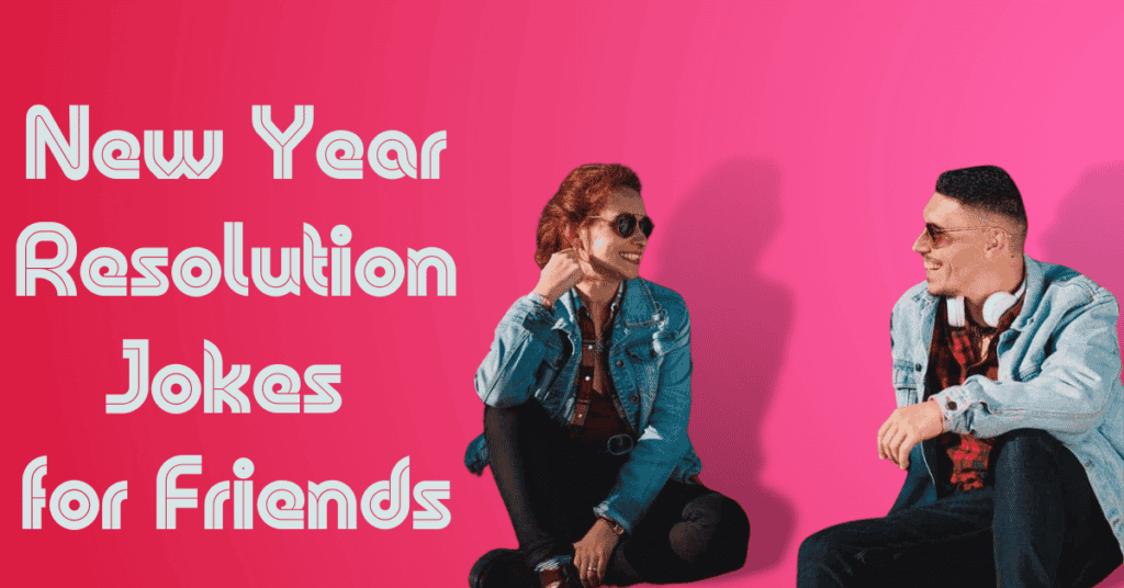 New Year Resolution Jokes for Friends