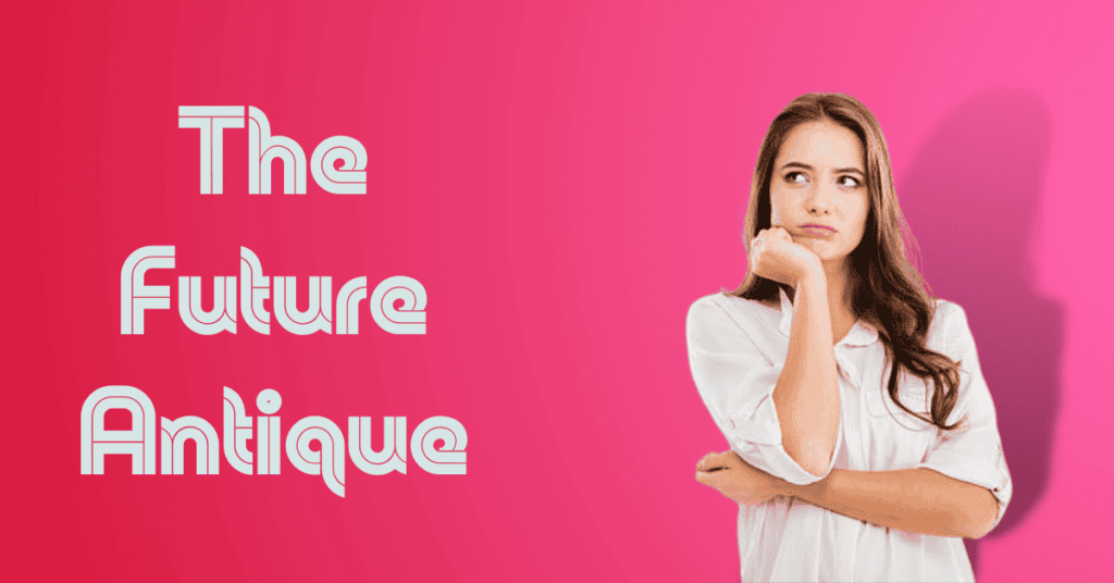 The Future Antique