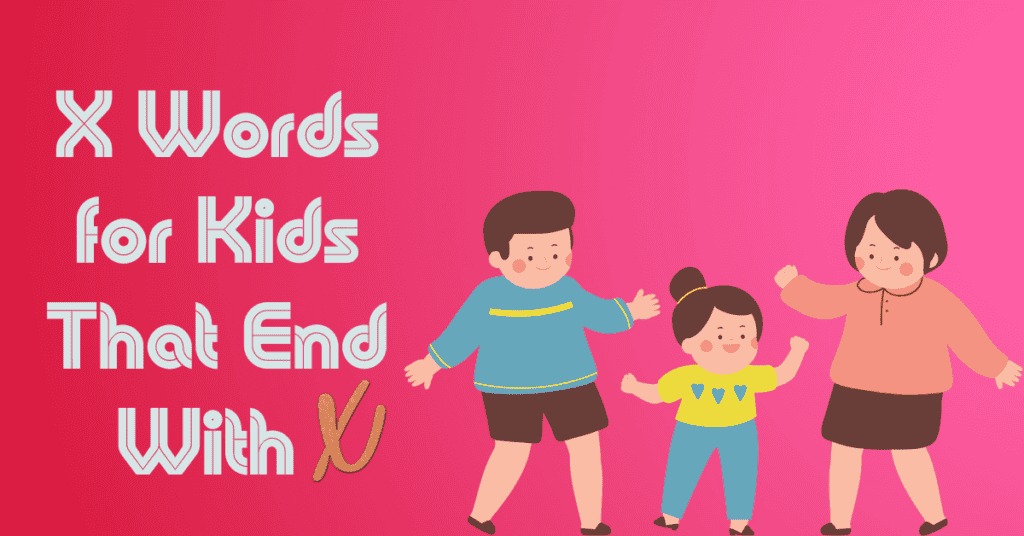 X Words for Kids That End With X
