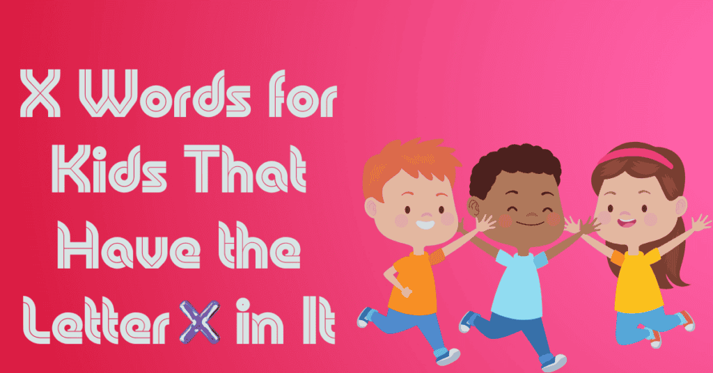 X Words for Kids That Have the Letter X in It