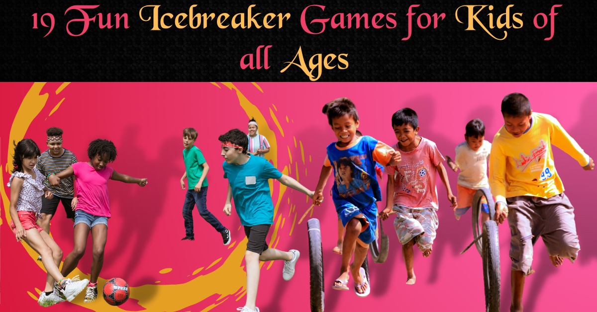 19-fun-icebreaker-games-for-kids-of-all-ages-the-queen-momma