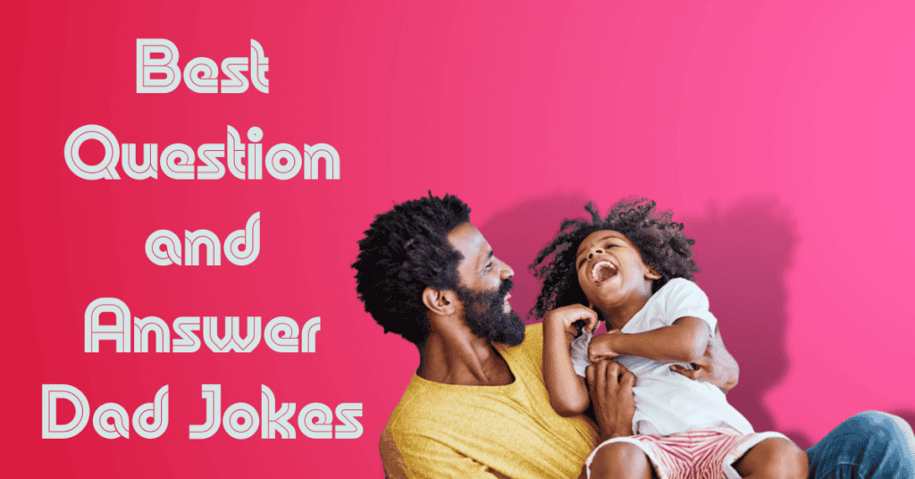 Best Question and Answer Dad Jokes