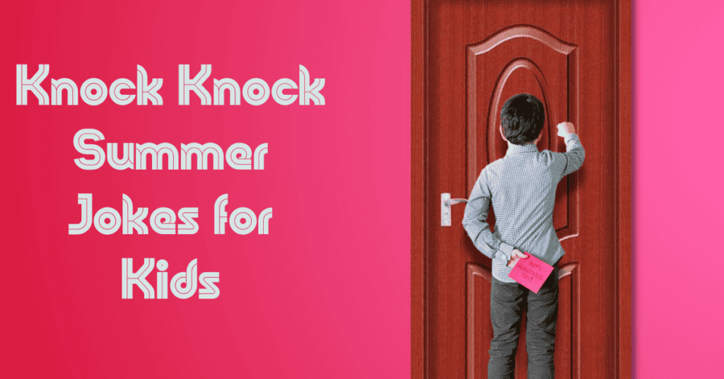 Knock Knock Summer Jokes for Kids