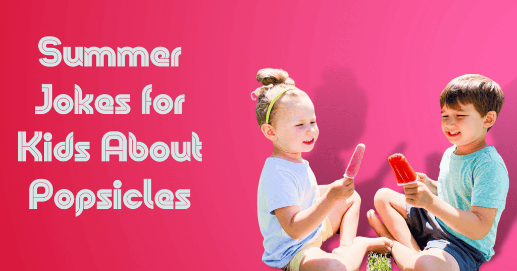Summer Jokes for Kids About Popsicles