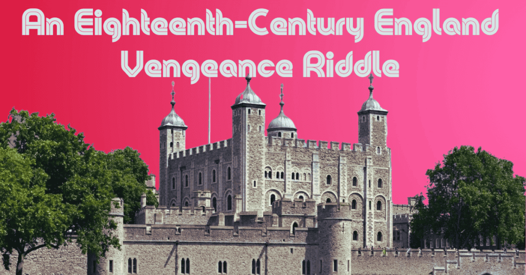 An Eighteenth-Century England Vengeance Riddle