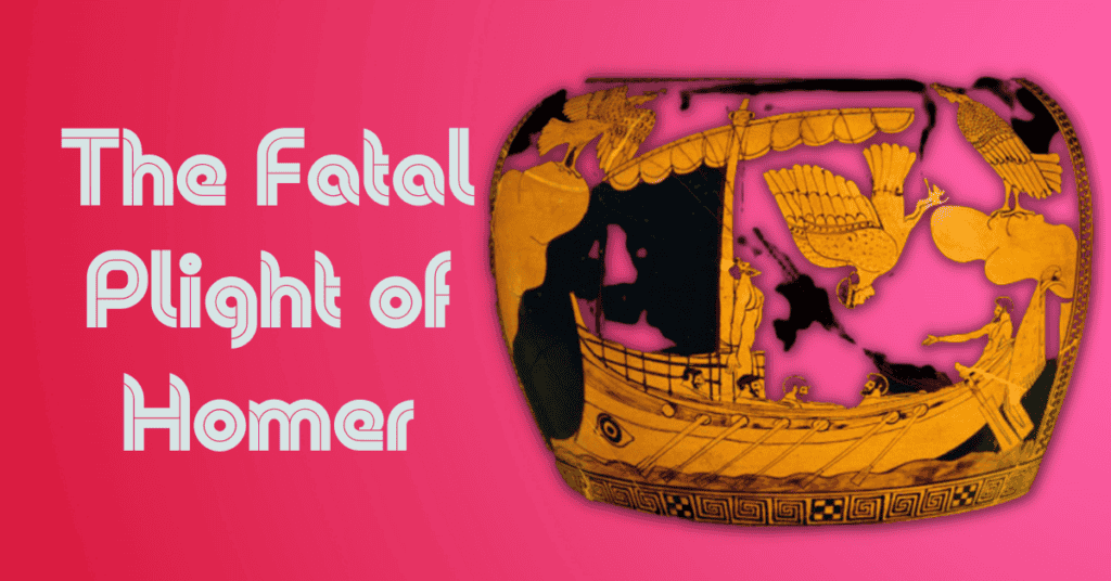 The Fatal Plight of Homer