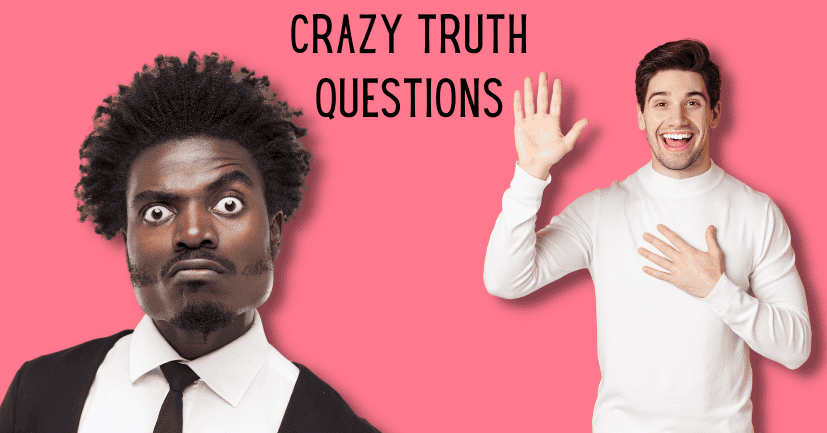 Crazy Truth Questions