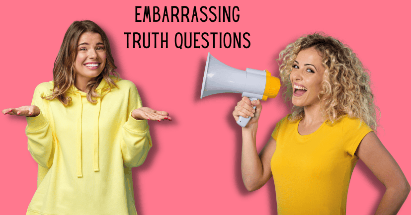 Embarrassing Truth Questions