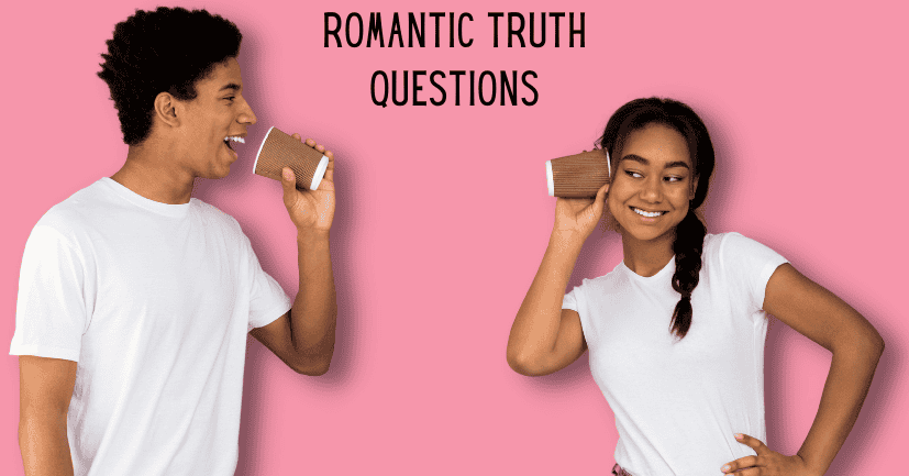 Romantic Truth Questions