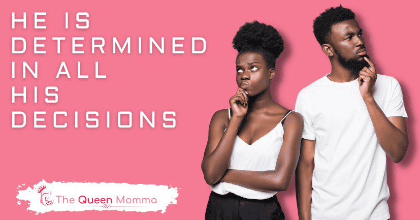 He Is Determined in All His Decisions