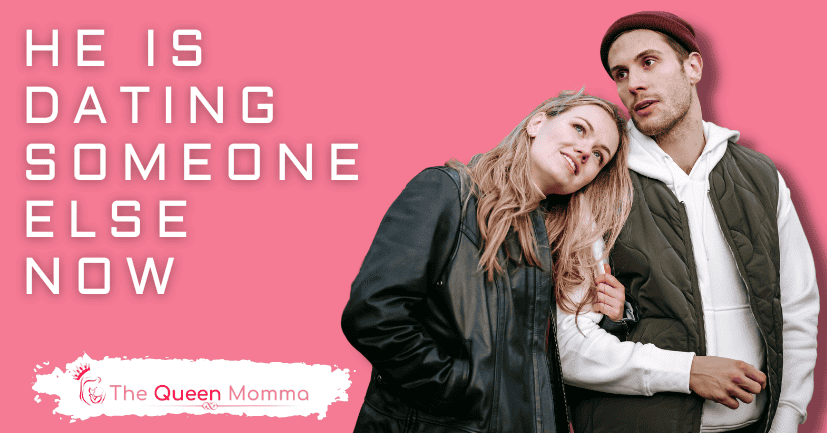 He is Dating Someone Else Now