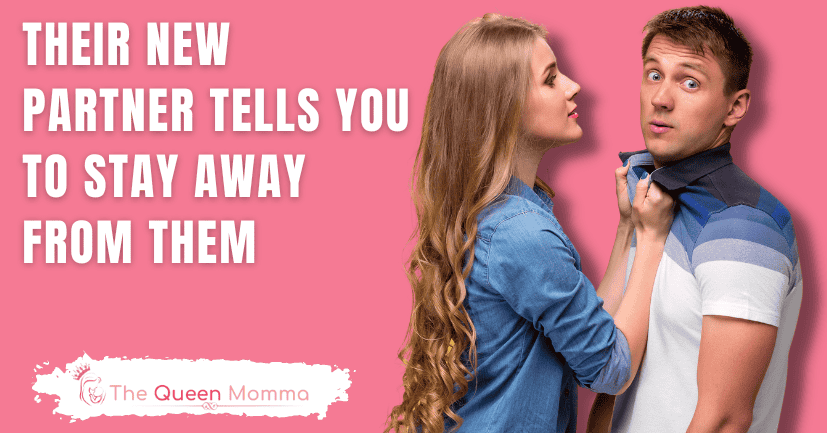 Their New Partner Tells You to Stay Away From Them