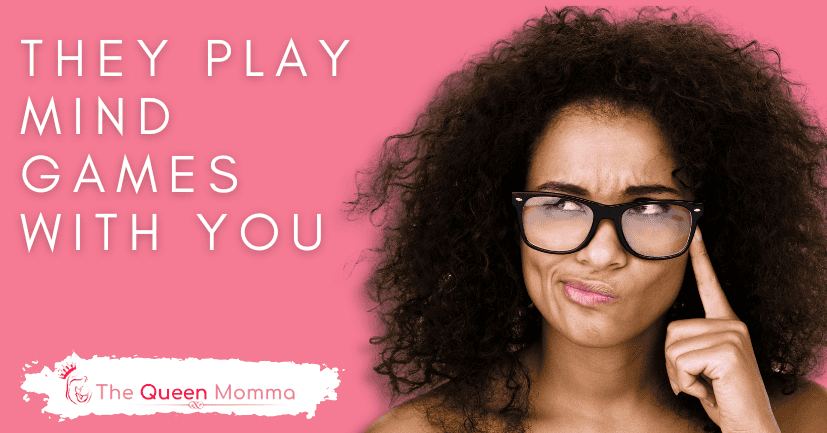 They Play Mind Games With You