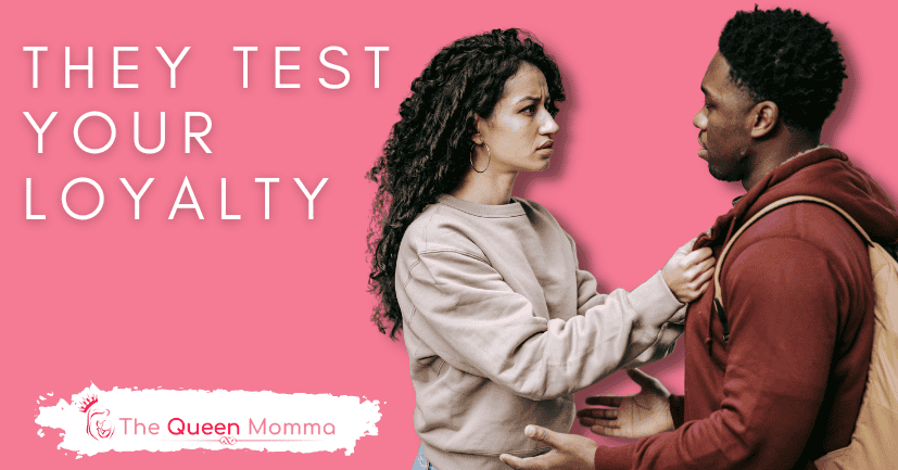 They Test Your Loyalty